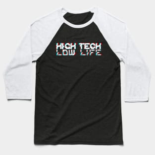 Cyberpunk High Tech Low Life Baseball T-Shirt
